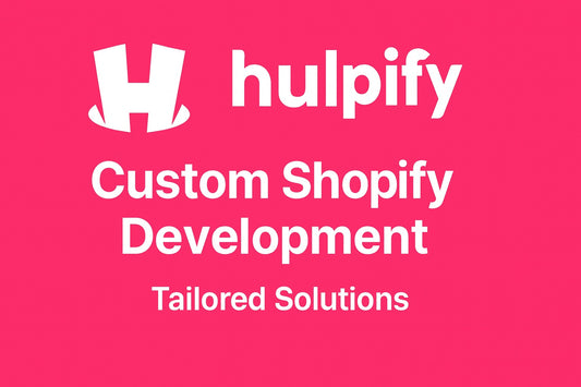 Custom Shopify Development Services - Expert Solutions by Hulpify